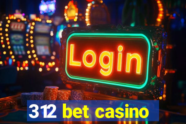 312 bet casino