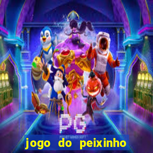 jogo do peixinho que da dinheiro