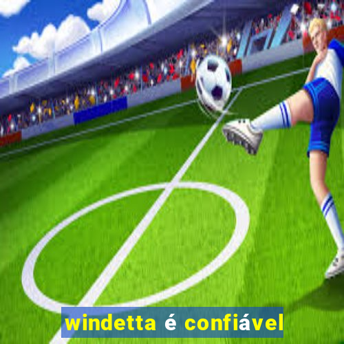 windetta é confiável