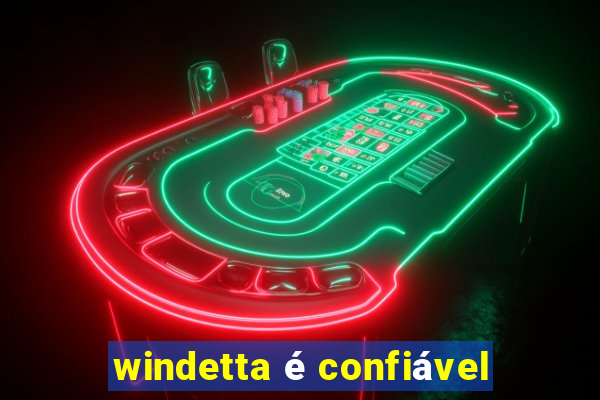 windetta é confiável