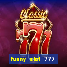 funny slot 777 machine jili