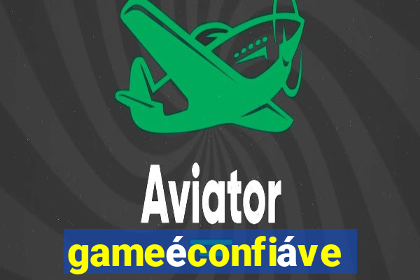 gameéconfiável