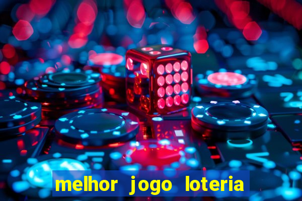 melhor jogo loteria para ganhar