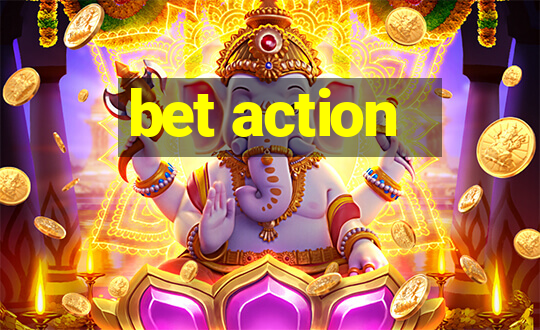 bet action