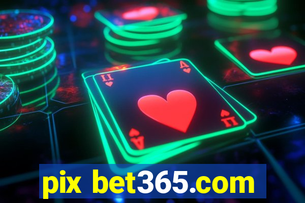 pix bet365.com