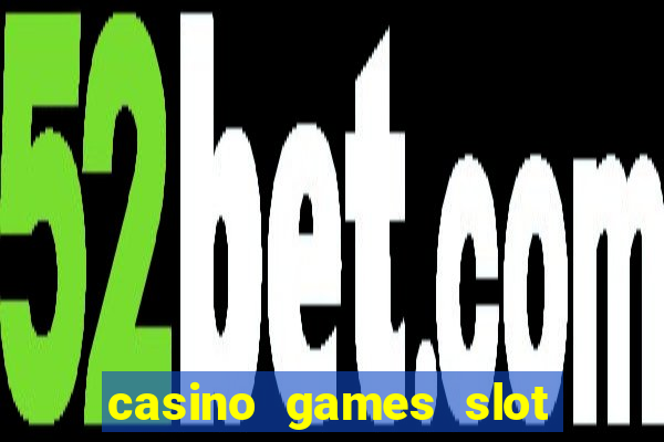 casino games slot machines free