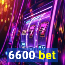 6600 bet