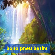 bono pneu betim