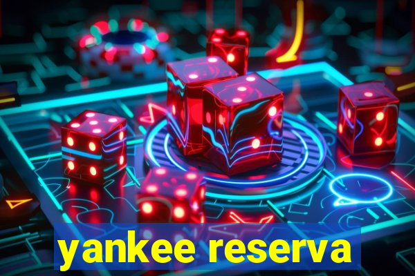 yankee reserva