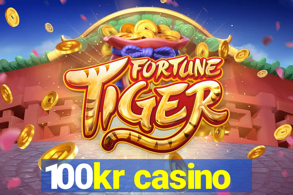 100kr casino