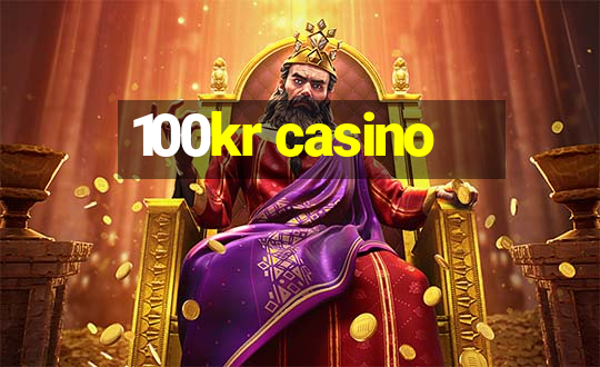 100kr casino