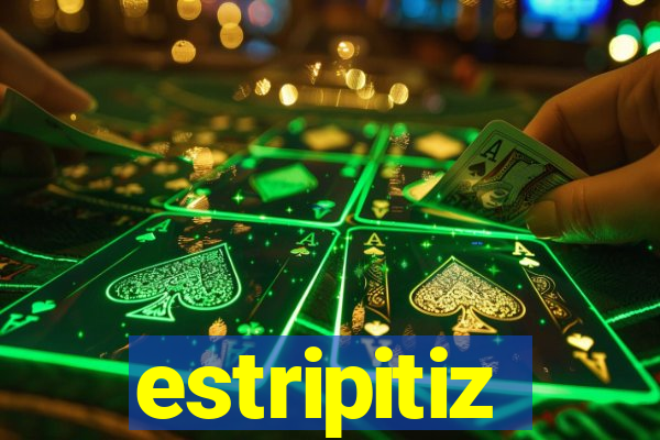 estripitiz