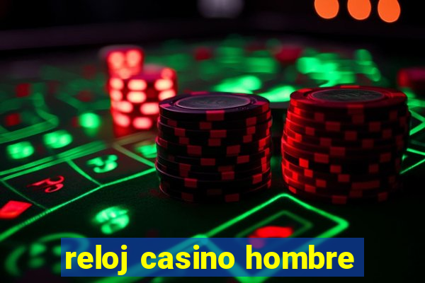 reloj casino hombre