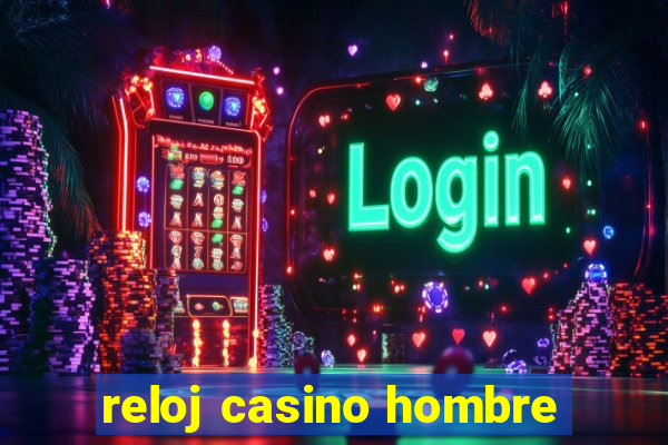 reloj casino hombre