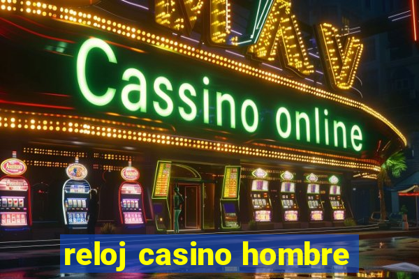 reloj casino hombre