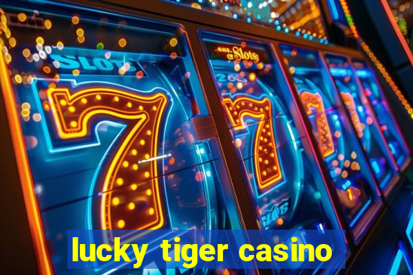 lucky tiger casino