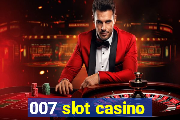 007 slot casino