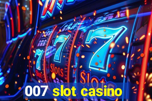 007 slot casino