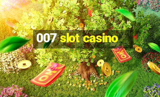 007 slot casino