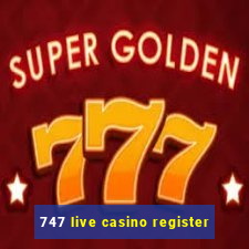 747 live casino register