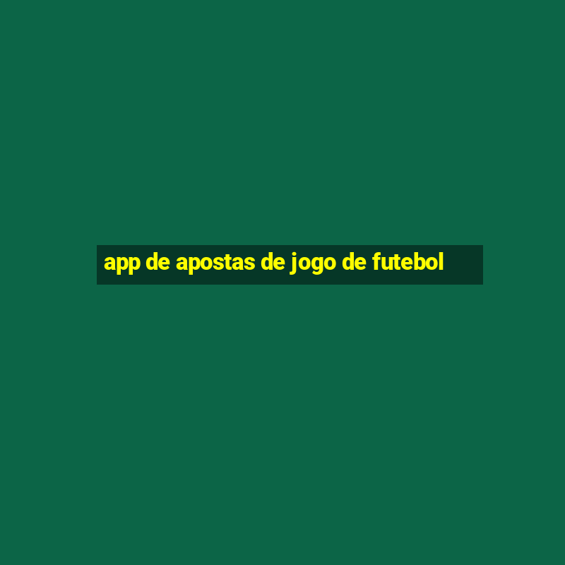 app de apostas de jogo de futebol