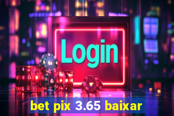 bet pix 3.65 baixar