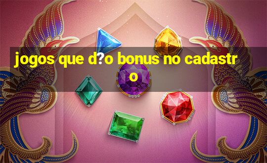 jogos que d?o bonus no cadastro