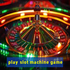 play slot machine game