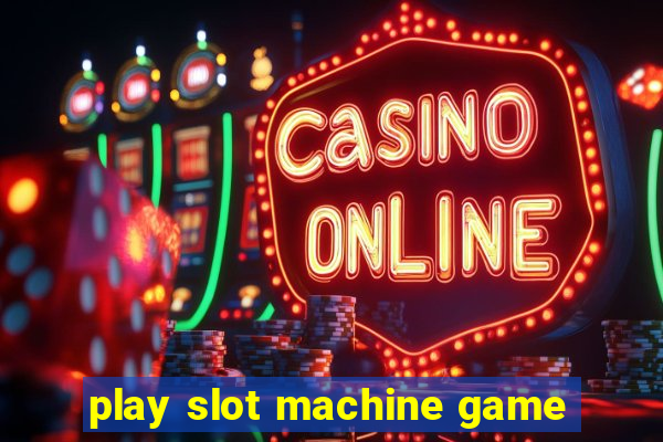 play slot machine game