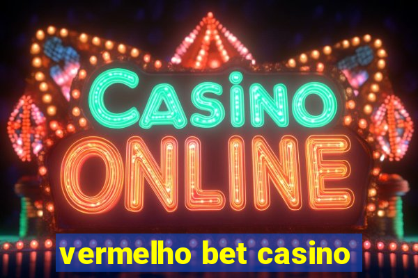 vermelho bet casino