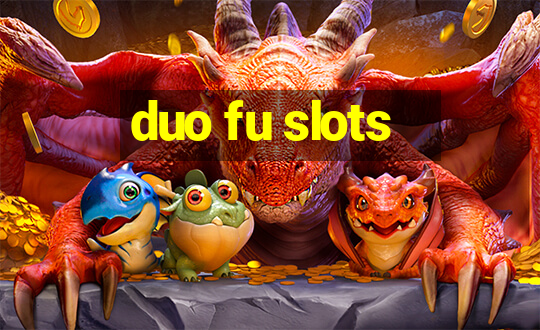 duo fu slots