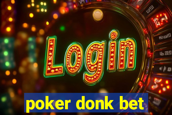 poker donk bet