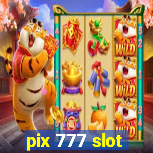 pix 777 slot