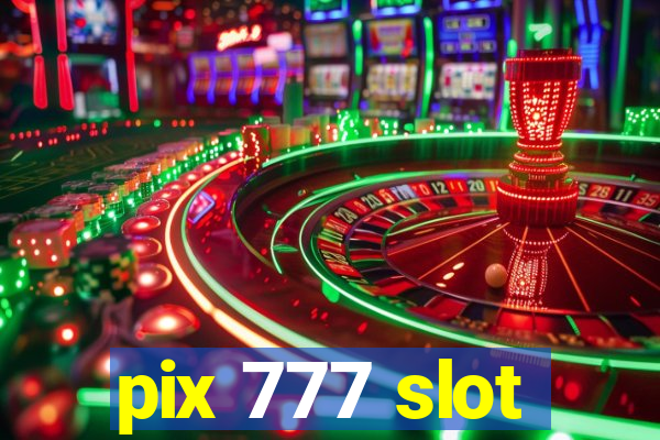 pix 777 slot