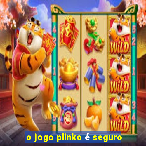 o jogo plinko é seguro