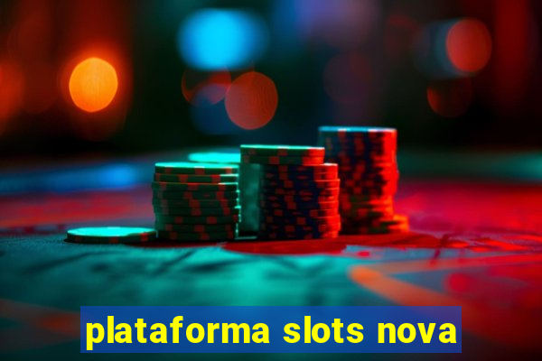 plataforma slots nova