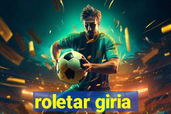 roletar giria