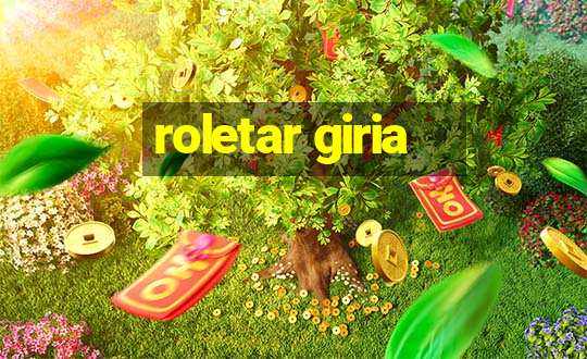 roletar giria