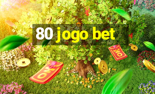 80 jogo bet