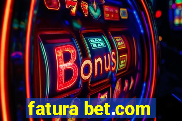 fatura bet.com