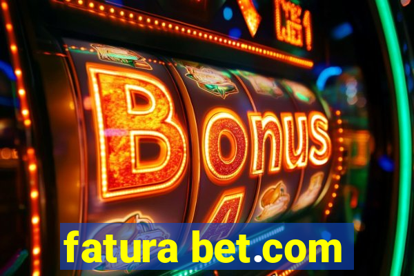 fatura bet.com