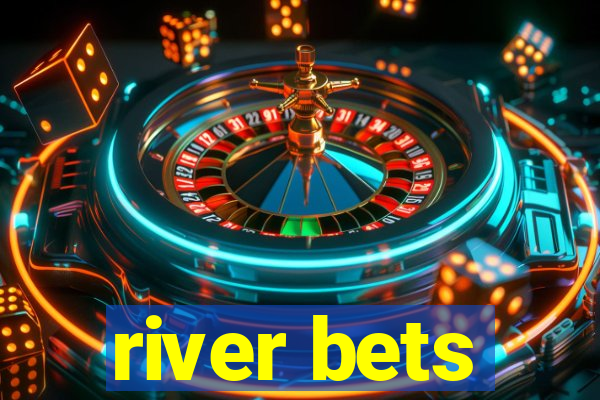 river bets