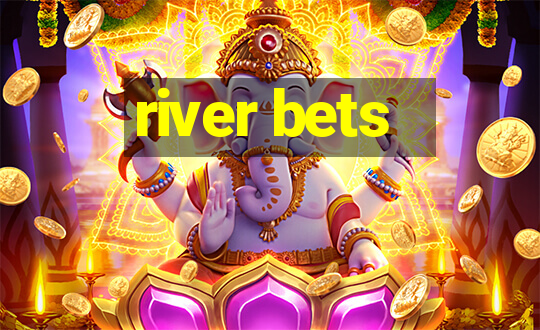 river bets