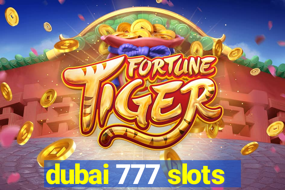 dubai 777 slots