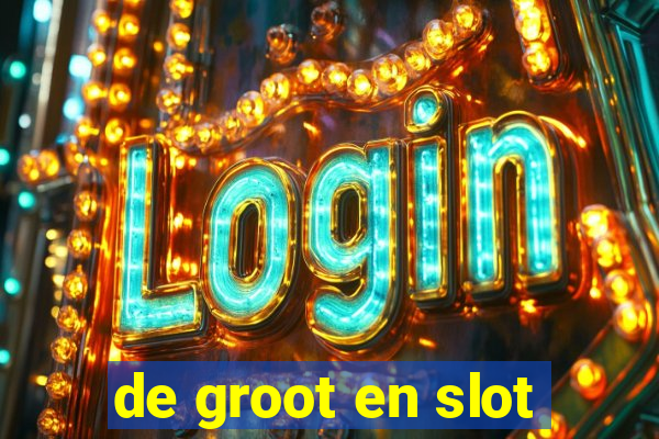 de groot en slot