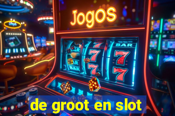 de groot en slot