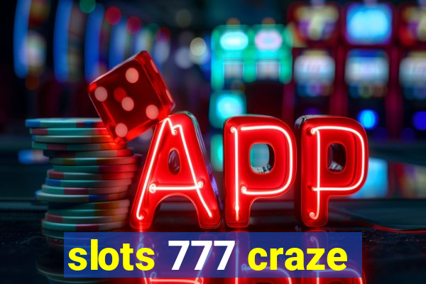 slots 777 craze