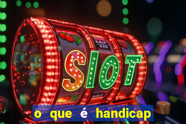 o que é handicap - 1