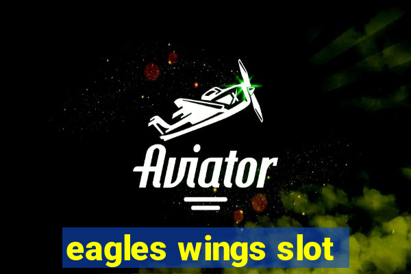 eagles wings slot