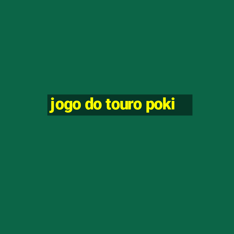 jogo do touro poki